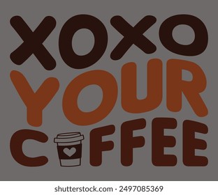 Xoxo Your Coffee Svg,Coffee Retro,Retro T-shirt,Says Svg,Christian Svg,Funny Svg,America Coffee Svg,Cut File,Silhouette