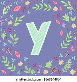 Y letter. Handwritten english letter with stripes. Floral frame around. Pattern with leaves,berries and flowers. Cute card template. Hand drawn style design element. Vector illustration.Trendy colors