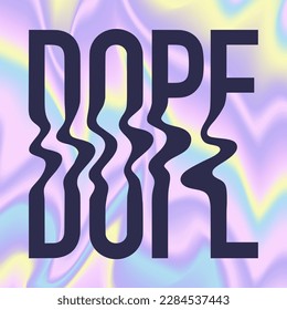  Afiche de 2000 borroso. Texto de Dope. Grabado groovy en estilo de rave psicodélico y2k. Impresión vectorial holográfica para tee gráfico, trajes de calle, hoodie. Lilac, rosa, azul.
