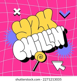 Y2K chillin' - funny buble text illustration. 90s style card with funny quote. Comic element for sticker, poster, graphic tee print, journal cover, card. 1990s, 2000s style. Vivid colors. Vector