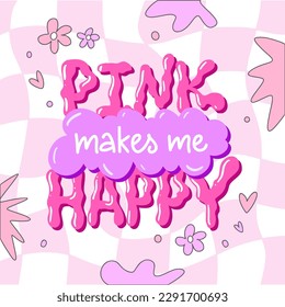 Y2k glamour girly poster. Kawaii lettering slogan in trendy barbiecore 2000s style. Pink makes me happy. Vector hand drawn text. 90s, 00s aesthetic. Pink, lilac pastel colors.