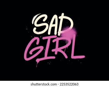 Y2k Graffiti emo Slogan of Sad girl with splash effect and drops. Retro 00s aesthetic print for t-shirt, sweatshirt, and poster. Vector Black and pink illustration