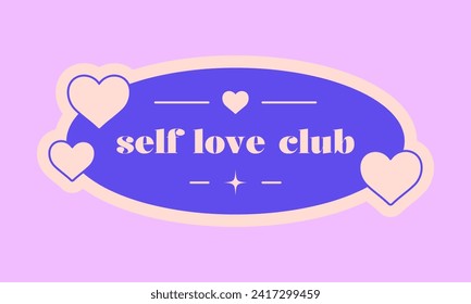 Y2k retro sticker with text and hearts. Self love concept. Fun label design. Vintage paper patch for card, poster, flyer, collage. Vector graphic