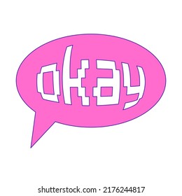 y2k sticker in the shape of a speech bubble with pixel word Okay on a pink background. Text graphic element in bright acid colors. Nostalgia for the 2000s. Simple vector illustration isolated on white