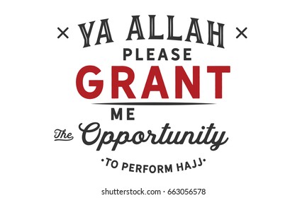 Ya Allah! please grant me the opportunity to perform Hajj
