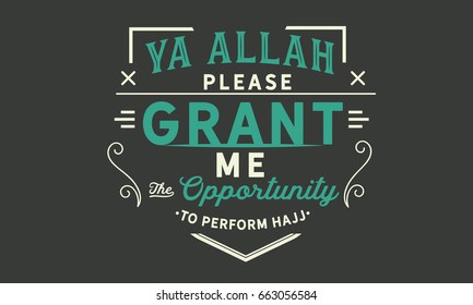 Ya Allah! please grant me the opportunity to perform Hajj