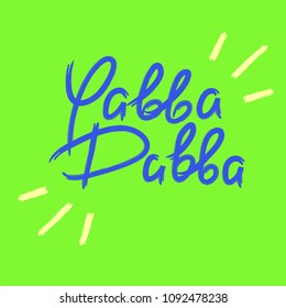 Yabba Dabba - emotional handwritten quote. Print for poster, t-shirt, bag, logo, postcard, flyer, sticker, sweatshirt, cups. Exclamation, slang. Simple original vector