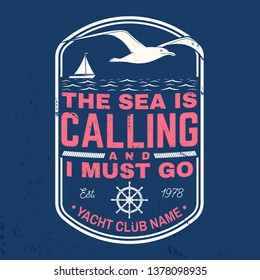 Yacht club badge. Vector. Concept for shirt, print, stamp or tee. Vintage design with sailing ship, steering hand wheel ship and seagull silhouette. The sea is calling and i must go patch.