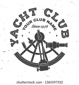 Yacht club badge. Vector illustration. Concept for yachting shirt, print, stamp or tee. Vintage typography design with sextant silhouette. Ocean adventure.