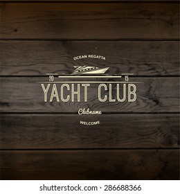 Yacht club badges logos and labels for any use, On wooden background texture