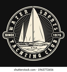 Yacht club logo or emblem, badge design in monochrome style with inscriptions. Sailing boat, ship icon. Nautical school, club brand mark sample. Isolated vector illustration