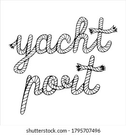 Yacht port, hand written lettering with sea boat rope, vector illustration in black and white