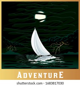 Yacht sail in thunder night sea. Sailing boat, moonlight, strong wind, storm, canvas up, ocean. Night sky with bright lightning, moon, dark clouds. Dangerous trip, adventure, journey. Retro poster