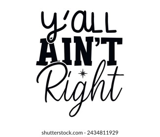 yall aint right typography t-shirt design