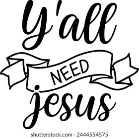 Y'all Need Jesus T shirt Design Lover