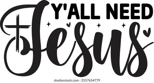 Y'all Need Jesus T shirt design Vector File