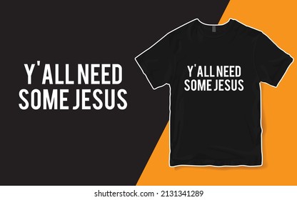 Y'all Need Jesus T-Shirt Jesus Shirt