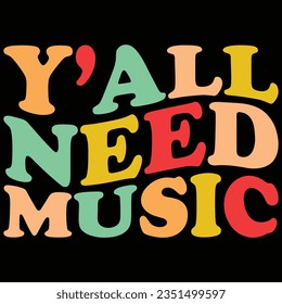 Y'all Need Music Retro T-shirt Design