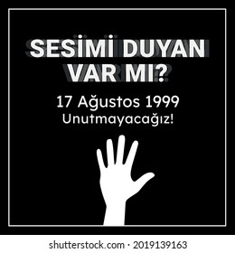 YALOVA, 17 AUGUST : 1999 Great Izmit earthquake, social media design Translation: Does anyone hear my voice 17 August We will not forget