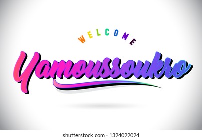 Yamoussoukro Welcome To Word Text with Creative Purple Pink Handwritten Font and Swoosh Shape Design Vector Illustration.