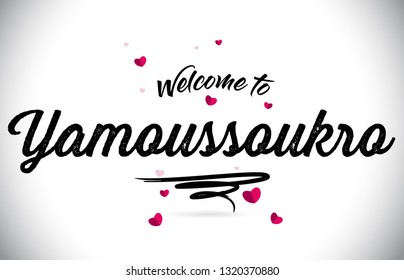 Yamoussoukro Welcome To Word Text with Handwritten Font and Pink Heart Shape Design Vector Illustration.