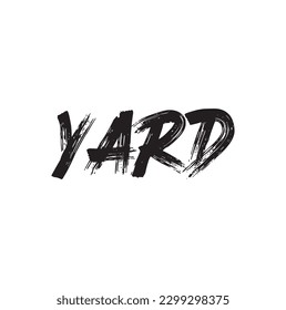 Yard, ink hand lettering. Modern brush calligraphy. Handwritten phrase.