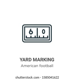 Yard marking outline vector icon. Thin line black yard marking icon, flat vector simple element illustration from editable american football concept isolated on white background