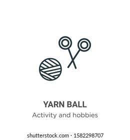 Yarn ball outline vector icon. Thin line black yarn ball icon, flat vector simple element illustration from editable outdoor activities concept isolated on white background