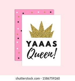 Yas queen motivational calligraphy lettering vector illustration. Cute template with pink and white frames, handwritten inscription and golden royal crown for t-shirt or mug