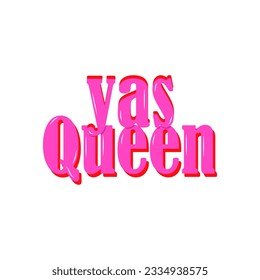 "Yas Queen"-Text. Farbenfrohe Druckauflage für T-Shirt oder Krug. oder drucken und verlangen Sie ein feministisches Geschäftsbild für dekorative Kleidungsstücke. LGBTQ-Bekleidung, Fab 5 Jonathan Van Ness, berühmter Queer-Zitat