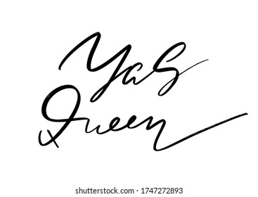 Yas Queen. Vector handgezeichnete Schrift isoliert.  Handgeschriebene Inschrift. Vorlage für Karte, Poster, Banner, Druck für T-Shirt, Pin, Abzeichen, Patch.