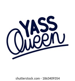 yass queen lettering on white background vector illustration design