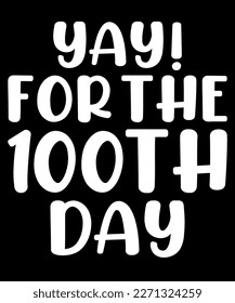 Yay for the 100TH day t-shirt design