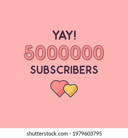 Yay 5000000 Subscribers celebration, Greeting card for 5m social Subscribers.