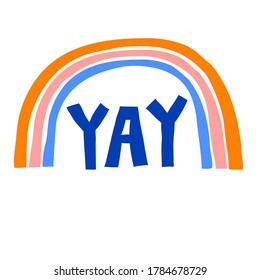 "Yay" exclamation word and a rainbow isolated on white background. Positive saying, encourage. Fun colorful print design for sticker, card, banner, poster. Stock vector illustration drawn by hand