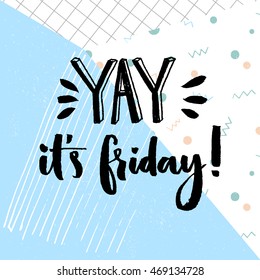 Yay. it's friday. Positive quote about friday, vector typography design at geometry abstract blue background