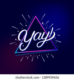 Yay! hand written lettering. Vector illustration