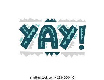 Yay handwritten qoute on white background. Positive motivational saying for apparel design, poster, card. Vector illustration