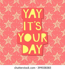 Yay, it`s your day! Greeting card