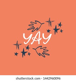 Yay text, congratulation, happy day. Hand drawn lettering text. Design elements for social media, poster, t-shirt print, leaflet. Vector illustration.