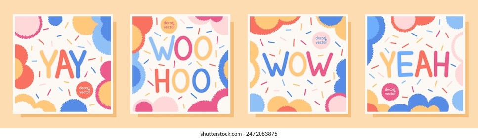 Yay. Wow. Woo hoo. Yeah. Four funny speech bubble. Joyful and solemn slogans. Fun holiday card templates with colorful bubble decorations. Vector art