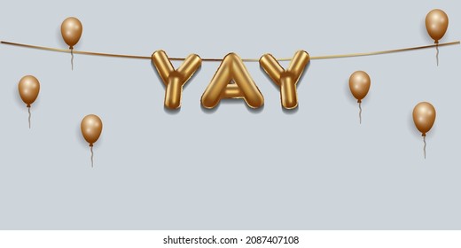 yay written with foil gold balloons. yay lettering with realistic gold balloons. yay typography. isolated vector design. yay background with copy space area