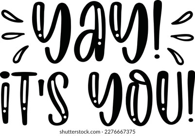 Yay its you Diy Doormat typography Designs for Clothing and Accessories