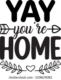 Yay You ‘re Home Shirt Design.