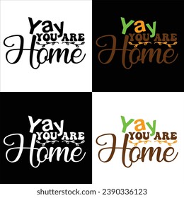 YAY YOU ARE HOME-FAMILY TSHIRT DESIGN