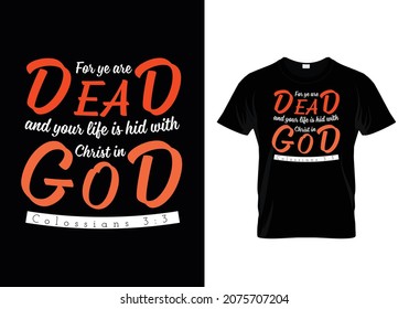 For ye are Dead and your life is hid with Christ in God Bible verse Typographic T-shirt Design -Colossians 3:3