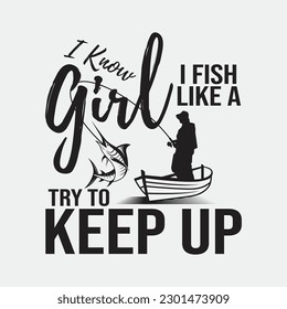 Yeah I Fish Like A Girl Try To Keep Up Funny Fishing