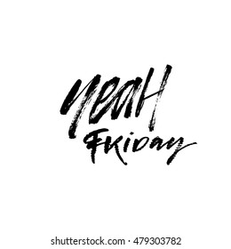 Yeah Friday card. Hand drawn cute lettering. Ink illustration. Modern brush calligraphy. Isolated on white background. 