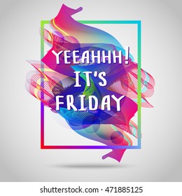 Yeah. It is Friday. Inspirational quote vector illustration poster. Motivation lettering. Typographical poster template.