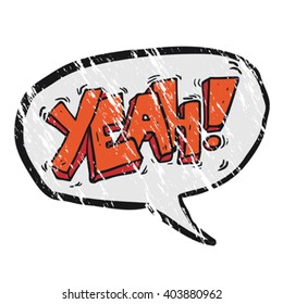 Yeah! grunge cartoon illustration shout in bubble